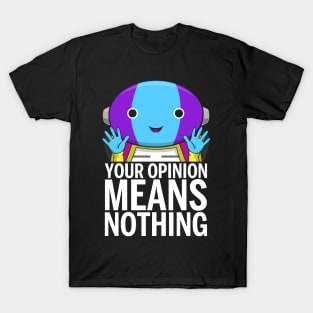 Your opinion T-Shirt